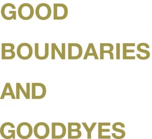 Good Boundaries and Goodbyes by Lysa TerKeurst