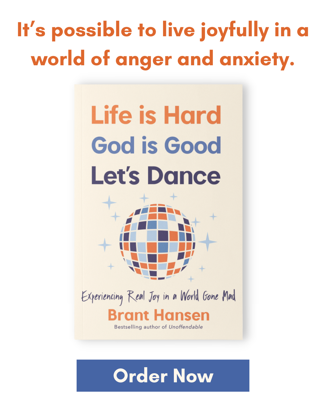 Order Life is Hard God is Good Let's Dance Now