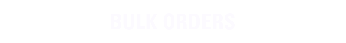Bulk Orders