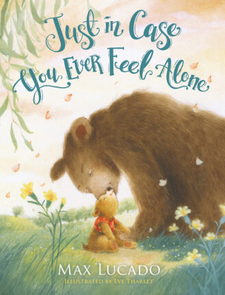 just in case you ever feel alone max lucado